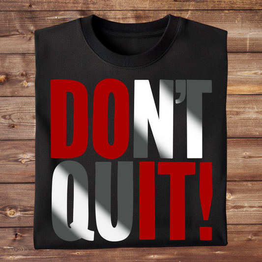DON'T QUIT